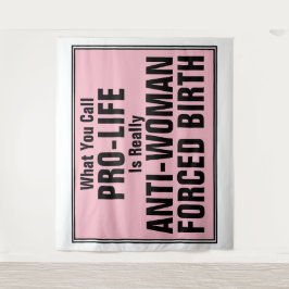 Pro-Life ist eine weibliche Zwangsgeburt Wandteppich
