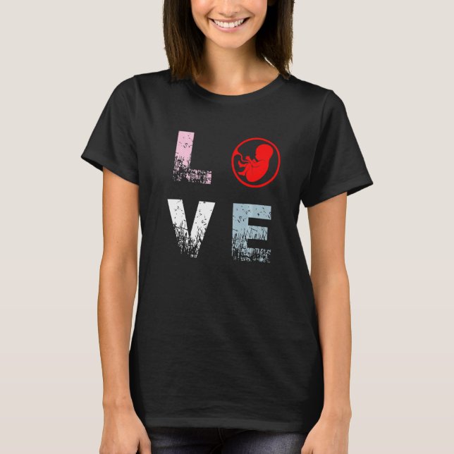 Pro Life Liebe Anti Abortion Rights Pro Life T-Shirt (Vorderseite)