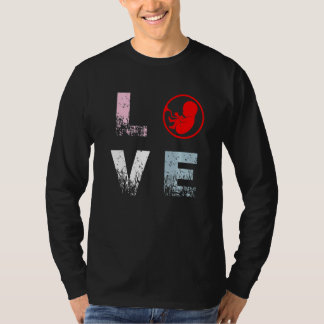 Pro Life Liebe Anti Abortion Rights Pro Life T-Shirt