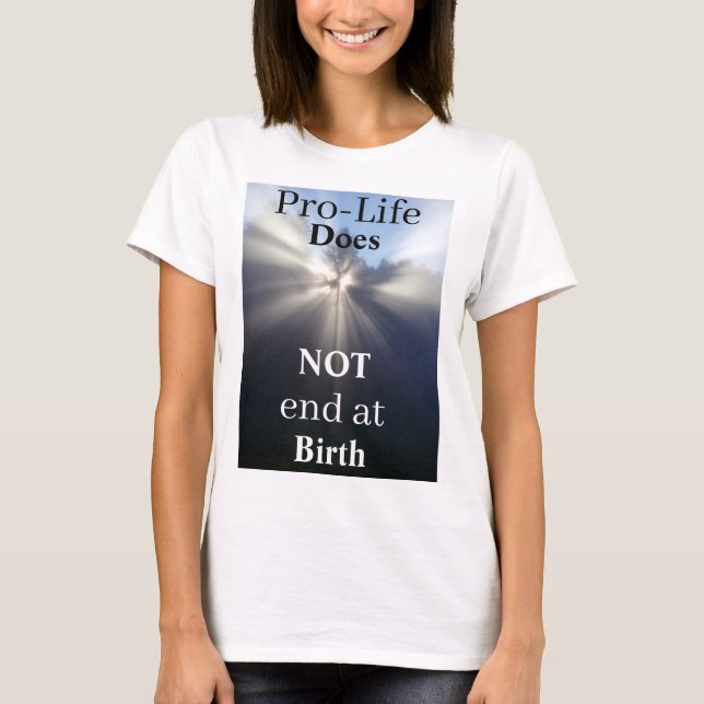 Pro-Life ne se termine pas au T-shirt de naissance (Devant)