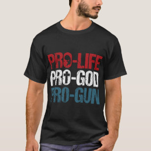 Pro Life Pro God Pro Gun USA Patriot Birthday Gesc T-Shirt