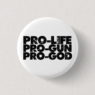 Pro-life Pro-gun Pro-god Button