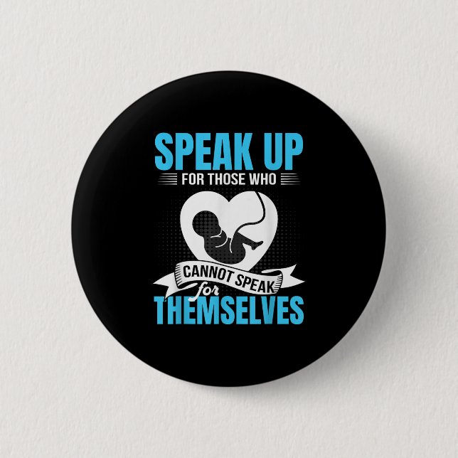Pro-life Speak Up For Those Who Cannot Speak For T Button (Vorderseite)