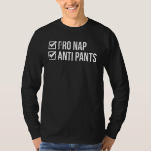 Pro Nickerchen Anti Pants Spaß Ihre Nickerchen sto T-Shirt
