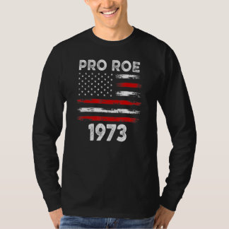Pro Roe 1973 American Flag Freedom Pro Choice Wome T-Shirt