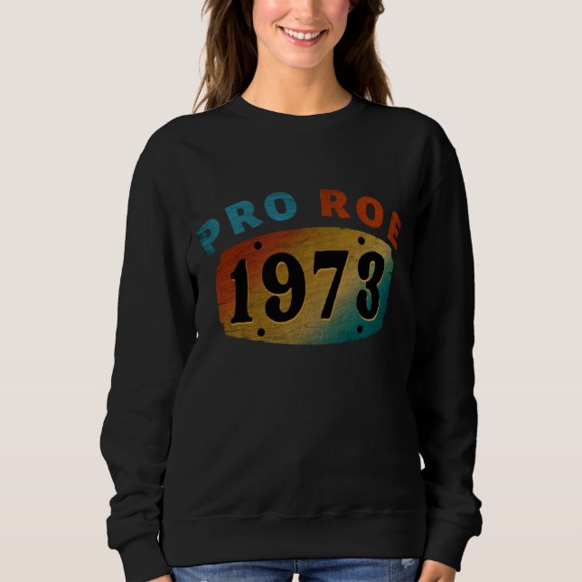 PRO ROE 1973 SWEATSHIRT (Vorderseite)