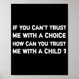 Pro roe choice femisim Wenn du nicht trauen kannst Poster