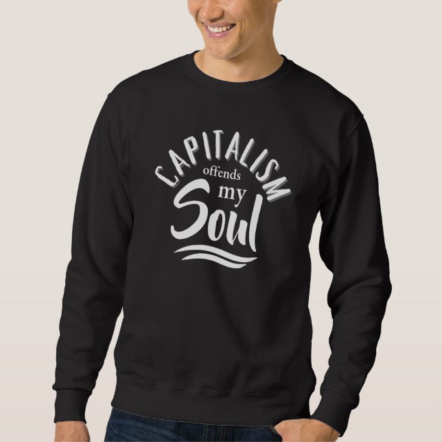PRO SOZIALISMUS ANTI CAPITALISMUS BIETET MEIN SOUL SWEATSHIRT (Vorderseite)
