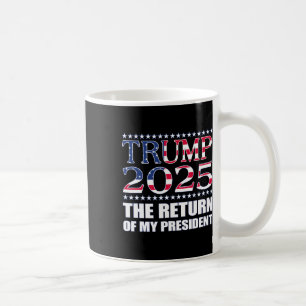 Pro Trump Shirt 2024 Rückkehr meines Präsidenten T Kaffeetasse