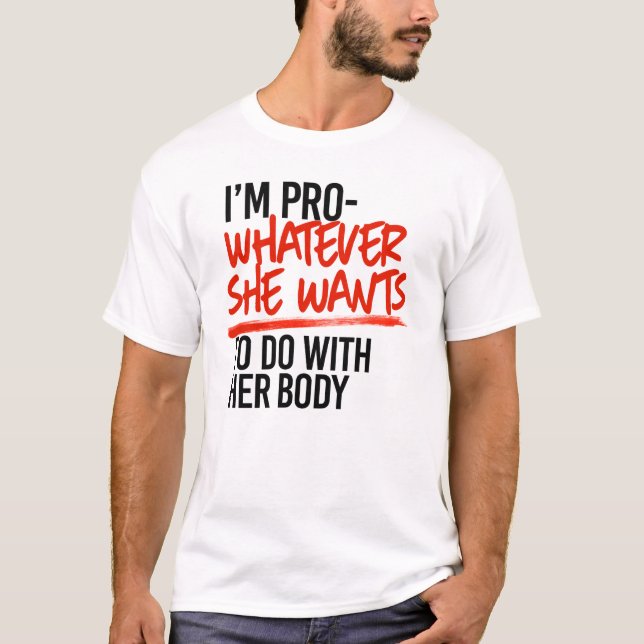 Pro, was auch immer sie Will T-Shirt (Vorderseite)
