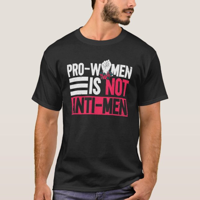 Pro Women ist nicht gegen Männer Frauenrechte T-Shirt (Vorderseite)