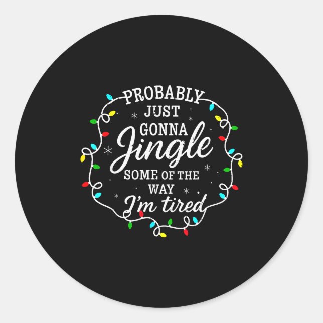 Probably Just Going To Jingle Some Of The Way For  Runder Aufkleber (Vorderseite)