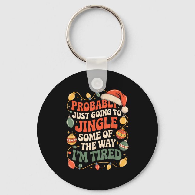 Probably Just Going To Jingle Some Of The Way Men  Schlüsselanhänger (Vorderseite)