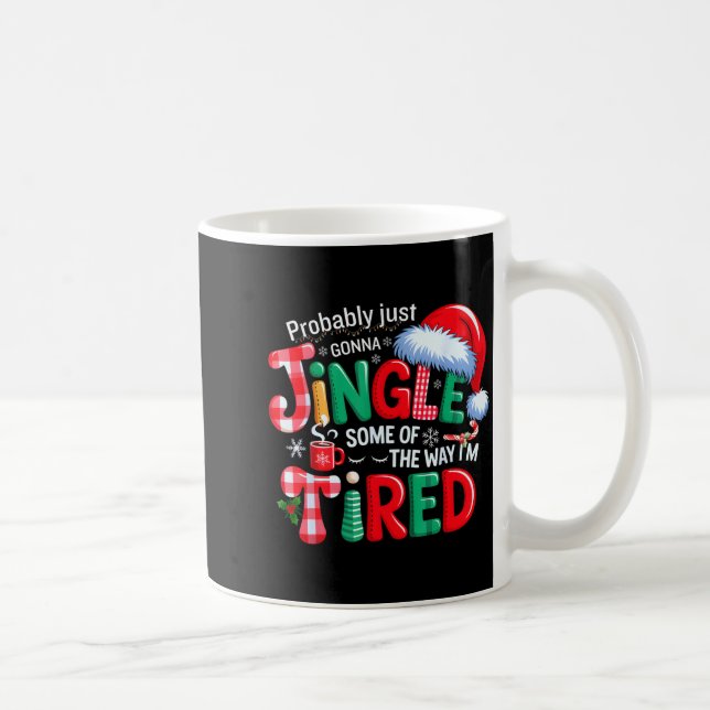 Probably Just Going To Jingle Some Of The Way Xmas Kaffeetasse (Rechts)