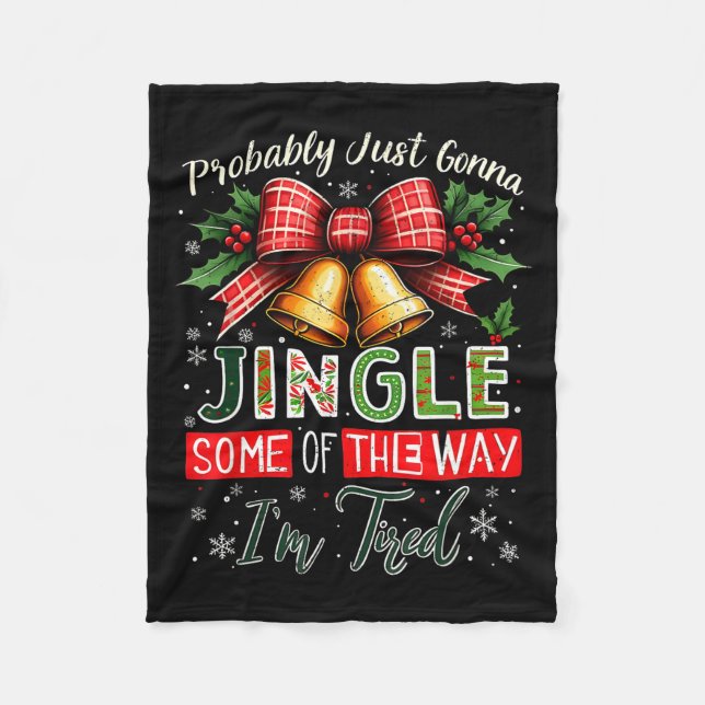 Probably Just Gonna Jingle Some Of The Way Christm Fleecedecke (Vorderseite)