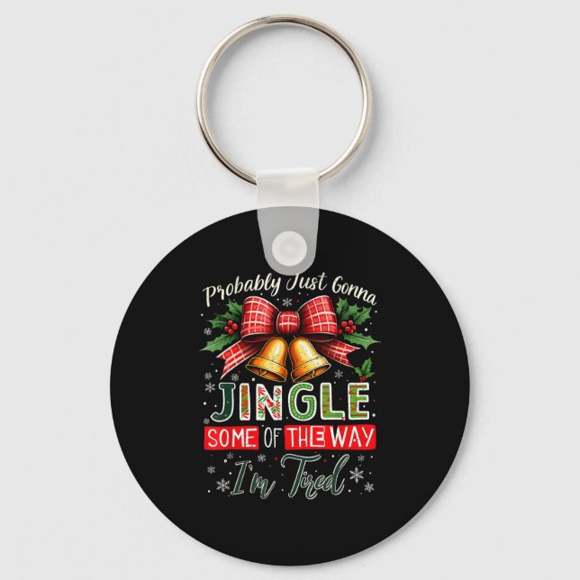 Probably Just Gonna Jingle Some Of The Way Christm Schlüsselanhänger (Vorderseite)