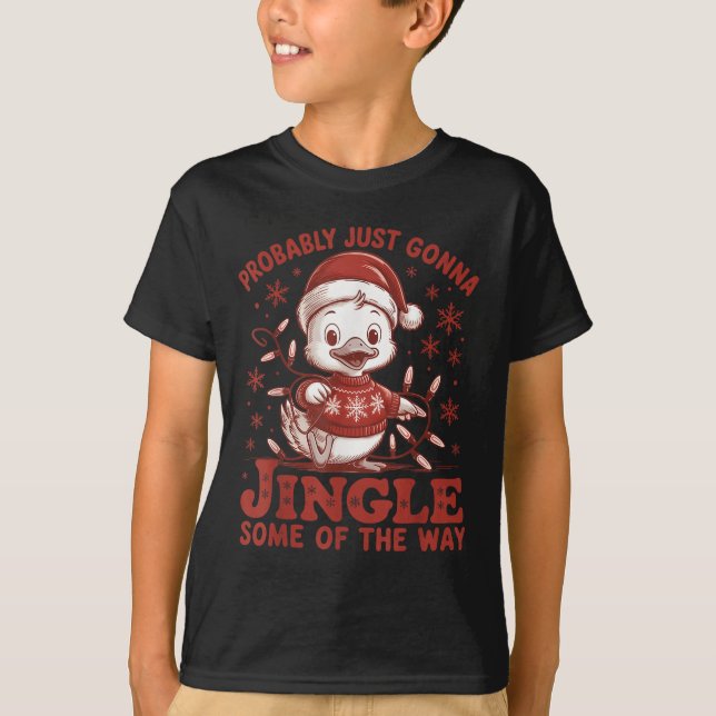 Probably Just Gonna Jingle Some Of The Way, Duck C T-Shirt (Vorderseite)