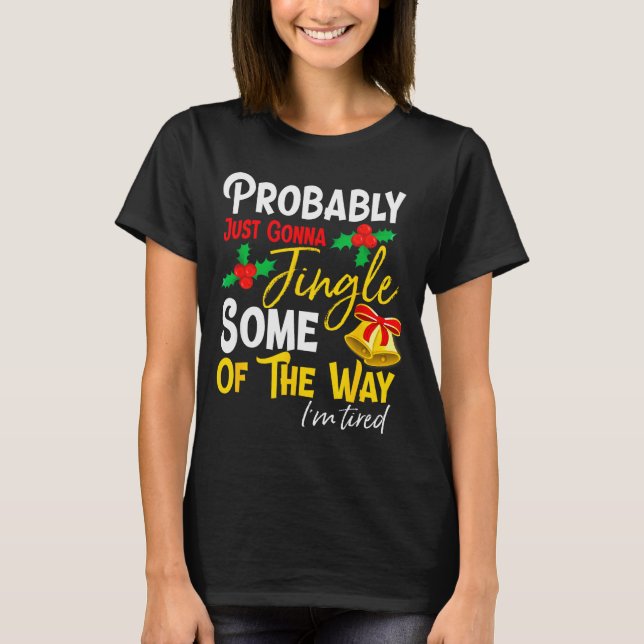 Probably Just Gonna Jingle Some Of The Way _ Funny T-Shirt (Vorderseite)