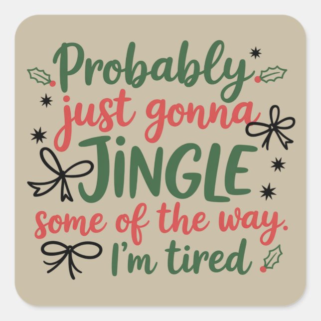 Probably Just Gonna Jingle Some Of The Way I'm  Quadratischer Aufkleber (Vorderseite)