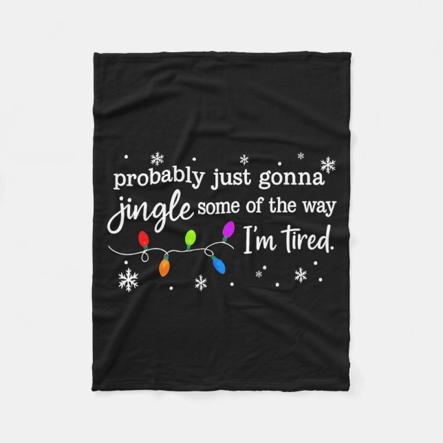 Probably Just Gonna Jingle Some Of The Way I'm Tir Fleecedecke (Vorderseite)