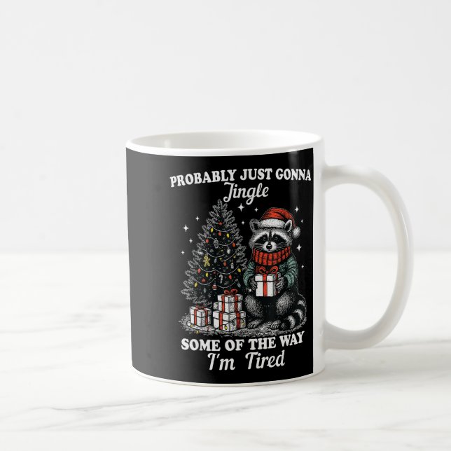 Probably Just Gonna Jingle Some Of The Way I'm Tir Kaffeetasse (Rechts)