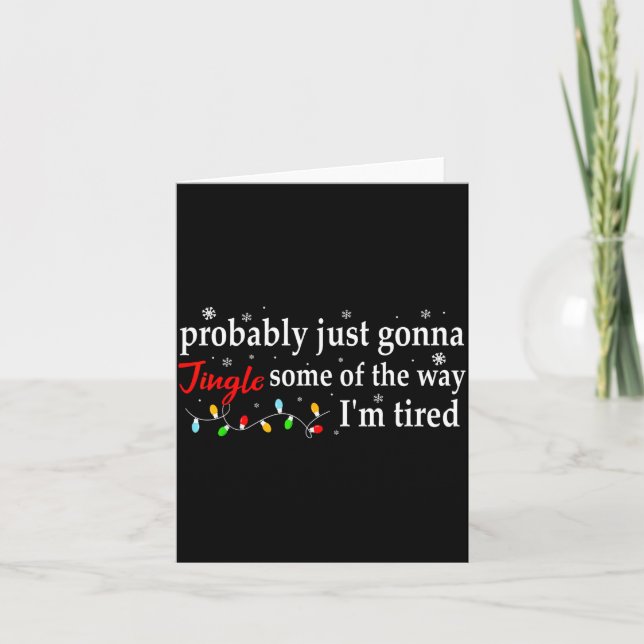 Probably Just Gonna Jingle Some Of The Way I'm Tir Karte (Vorderseite)