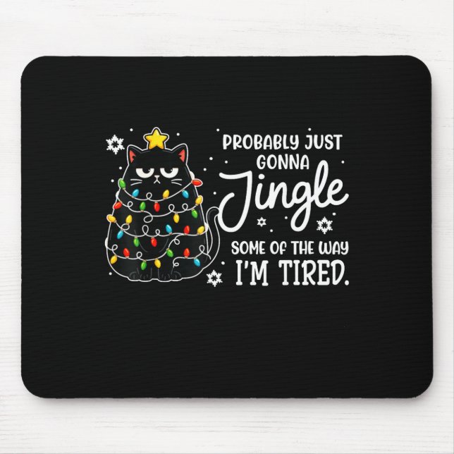 Probably Just Gonna Jingle Some Of The Way Tired C Mousepad (Vorne)