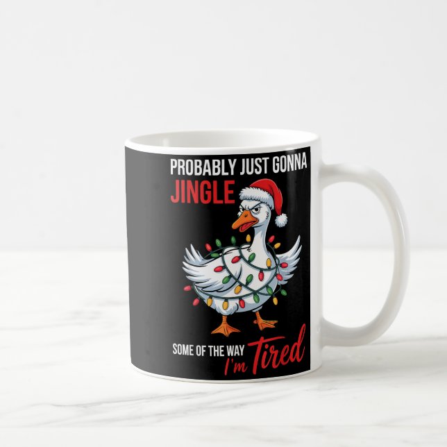 Probably Just Gonna Jingle Some Of Way I'm Tired G Kaffeetasse (Rechts)