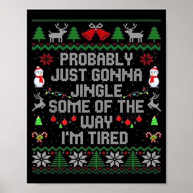 Probably Just Gonna Jingle Some The Way I'm Tired  Poster (Vorne)