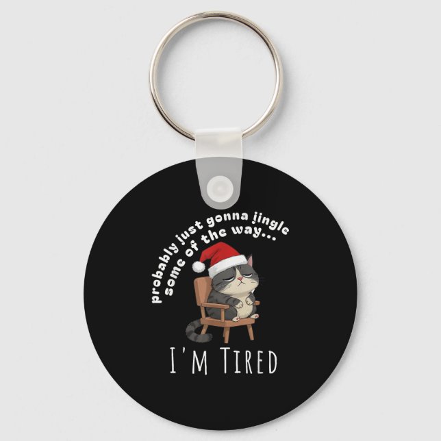 Probably Just Gonna Jingle Some Tired Cat Funny Ch Schlüsselanhänger (Vorderseite)