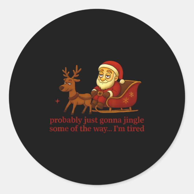 Probably Just Gonna Jingle Some Tired Cool Funny C Runder Aufkleber (Vorderseite)