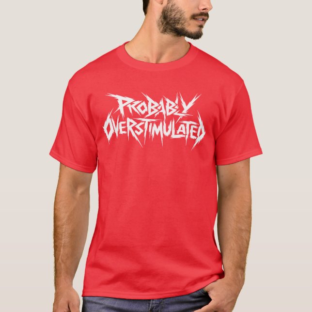 Probably Overstimulated Heavy Metal Overstimulated T-Shirt (Vorderseite)