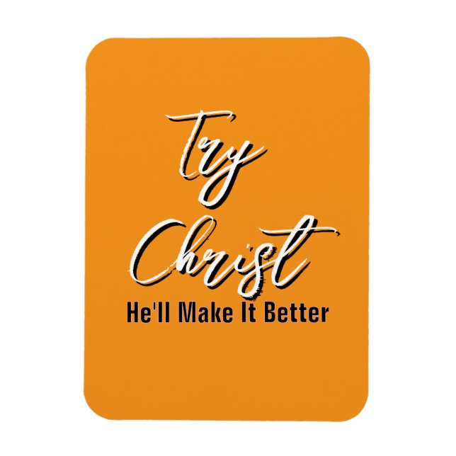 Probier Christus - Er wird es besser machen Orange Magnet (Vertikal)