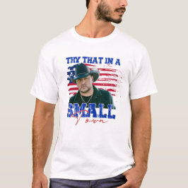 Probieren Sie das in einer kleinen Stadt aus T-Shirt