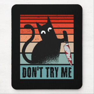 Probieren Sie mich nicht, Moody Cat mit Messer-Ein Mousepad