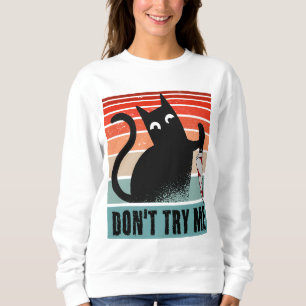 Probieren Sie mich nicht, Moody Cat mit Messer-Ein Sweatshirt