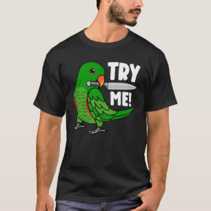 Probieren Sie mir Papagei mit Knife I Männchen Ecl T-Shirt