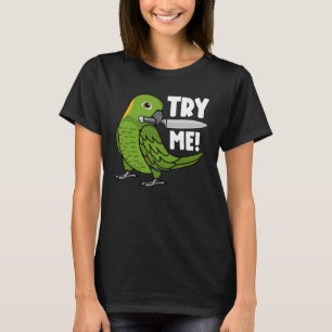 Probieren Sie mir Papagei mit Knife ich gelben Nac T-Shirt