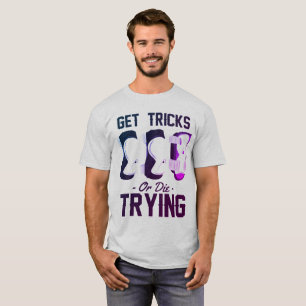 Probieren Sie Tricks oder Die Skateboard T-Shirt