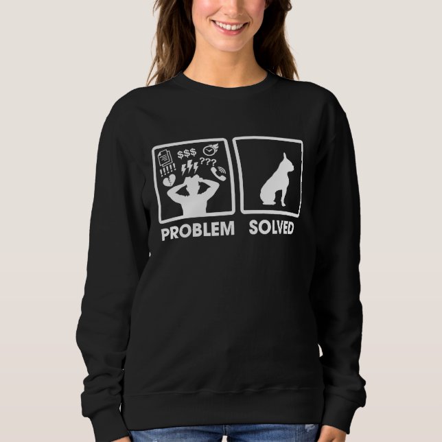 Problem Gelöst Frenchie Für Hunde Fans Sweatshirt (Vorderseite)