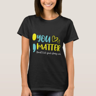 Problem Lass dein Story End Semicolon Mental nicht T-Shirt