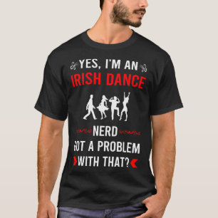 Problem mit irischem Tanz Tanz Tänzer T-Shirt