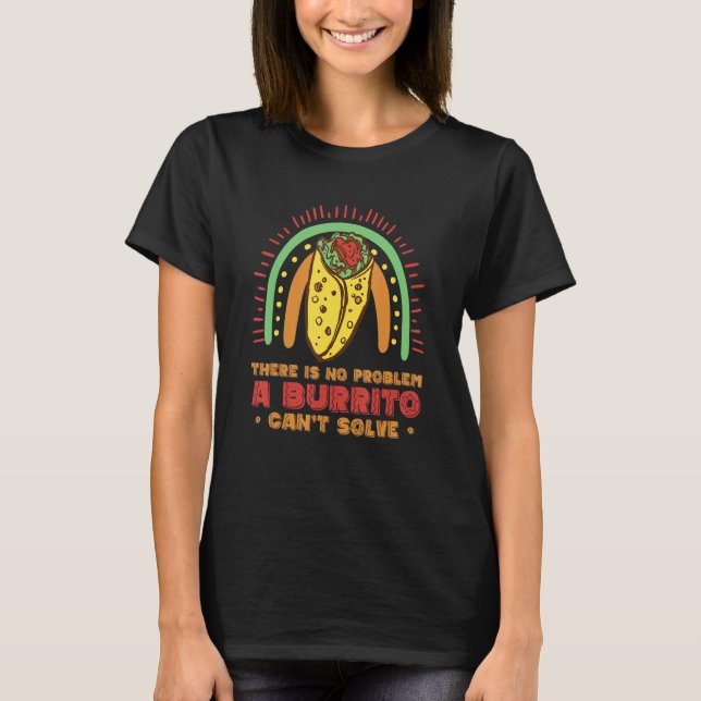 Problem Solution Burrito Lover Mexican Food Burrit T-Shirt (Vorderseite)