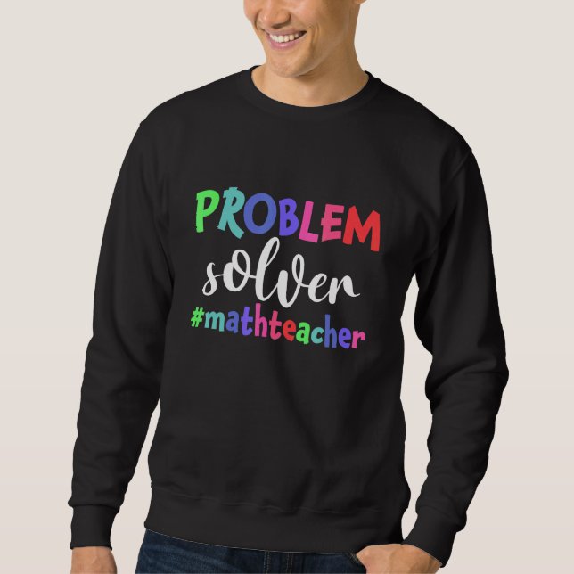 Problem Solver Math Lehrer Mathe Sweatshirt (Vorderseite)