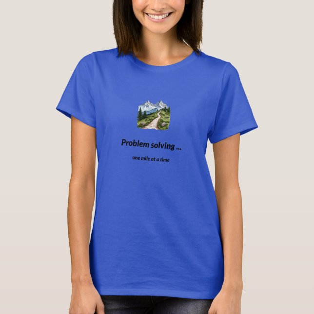 Problem solving... one mile at a time T-Shirt (Vorderseite)