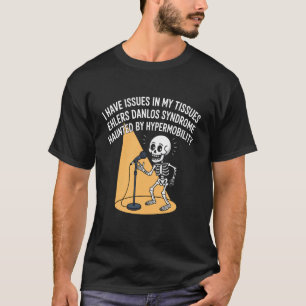 Probleme in meinen Geweben Ehlers-Danlos-Syndrom-B T-Shirt