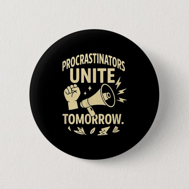 Procrastinators Unite Tomorrow Funny Lazy Gift Tee Button (Vorderseite)