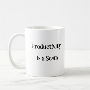 Produktivität ist ein seltsamer Schlamm Kaffeetasse