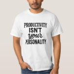 Produktivität ist Ihre Persönlichkeit. Motivierend T-Shirt<br><div class="desc">Machen Sie eine kühne Aussage mit diesem witzigen und relativierenden Grafiktee! Mit dem Satz / Zitat "Produktivität ist nicht Ihre Persönlichkeit" in einem stilvollen Mix von Schriftart ist dieses Anti-Hustle-Shirt perfekt für alle, die es satt haben, sich der Kultur der Hektik zu entziehen und ihre Identität über die Liste hinaus...</div>