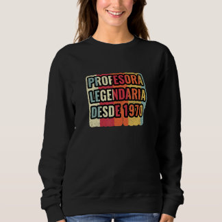 Profesora Legendaria Desde 1970   Teacher Sweatshirt